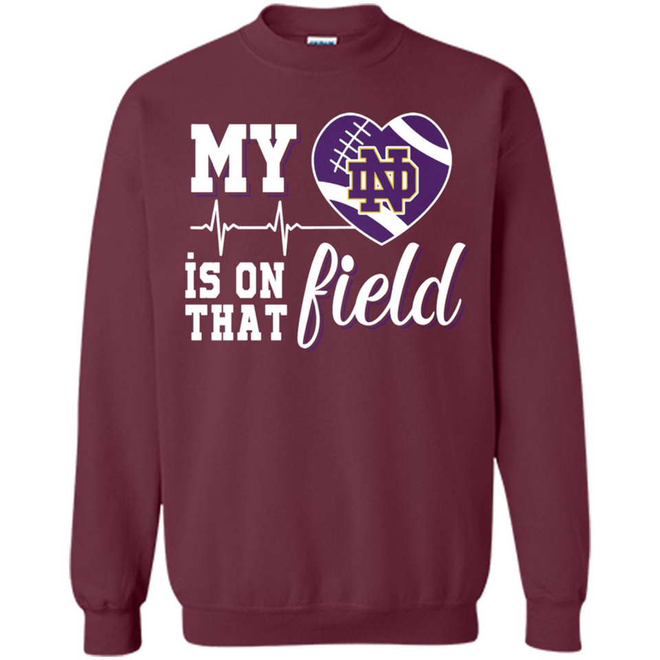Notre Dame Fighting Irish Football My Heart is on that Field - Sweatshirt