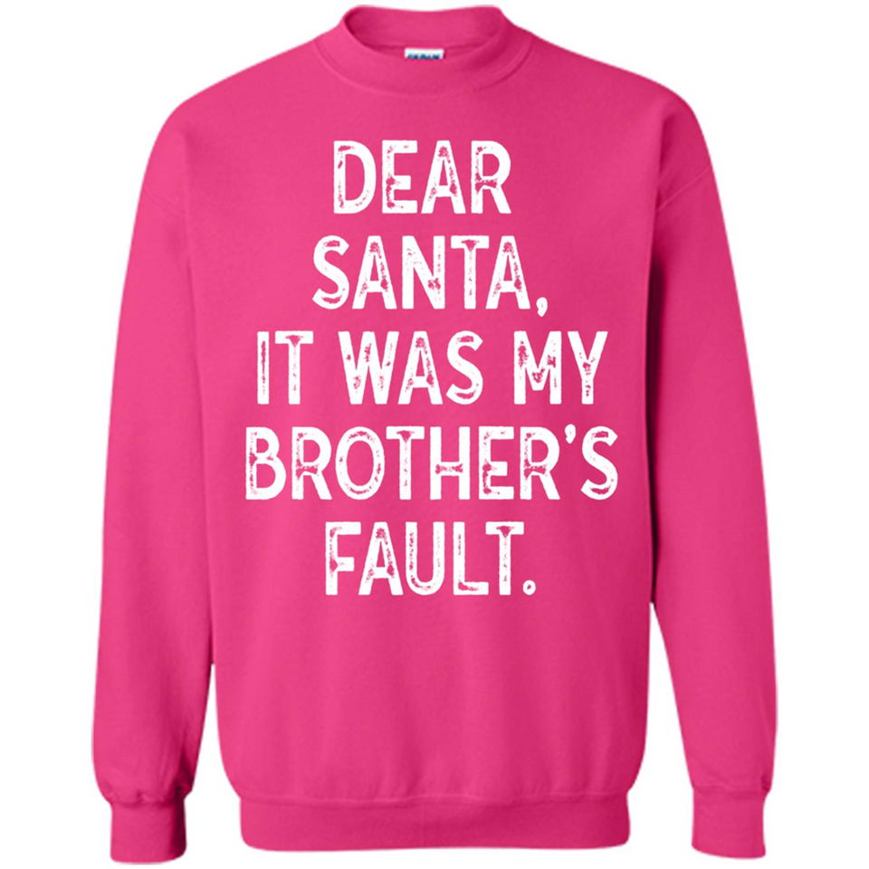 Christmas Shirt - Dear Santa It Was My Brother's Fault - Sweatshirt