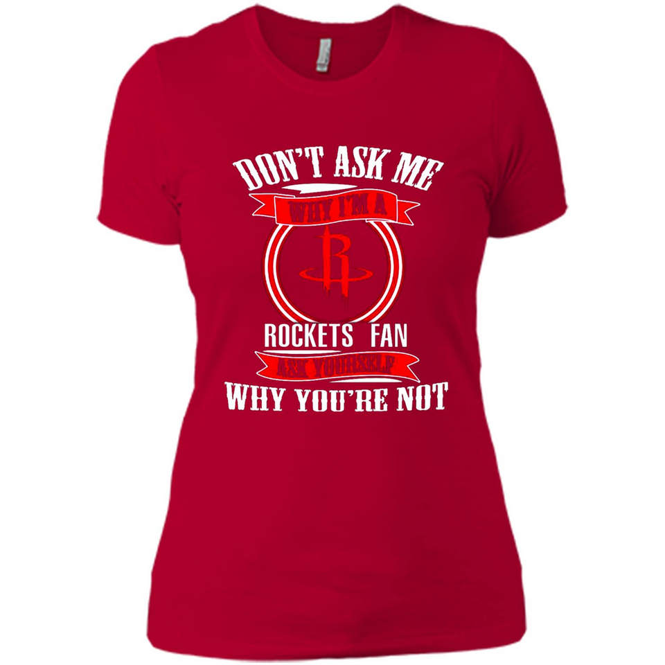 Don't Ask Me Why I'm A Houston Rockets Fan Ask Yourself