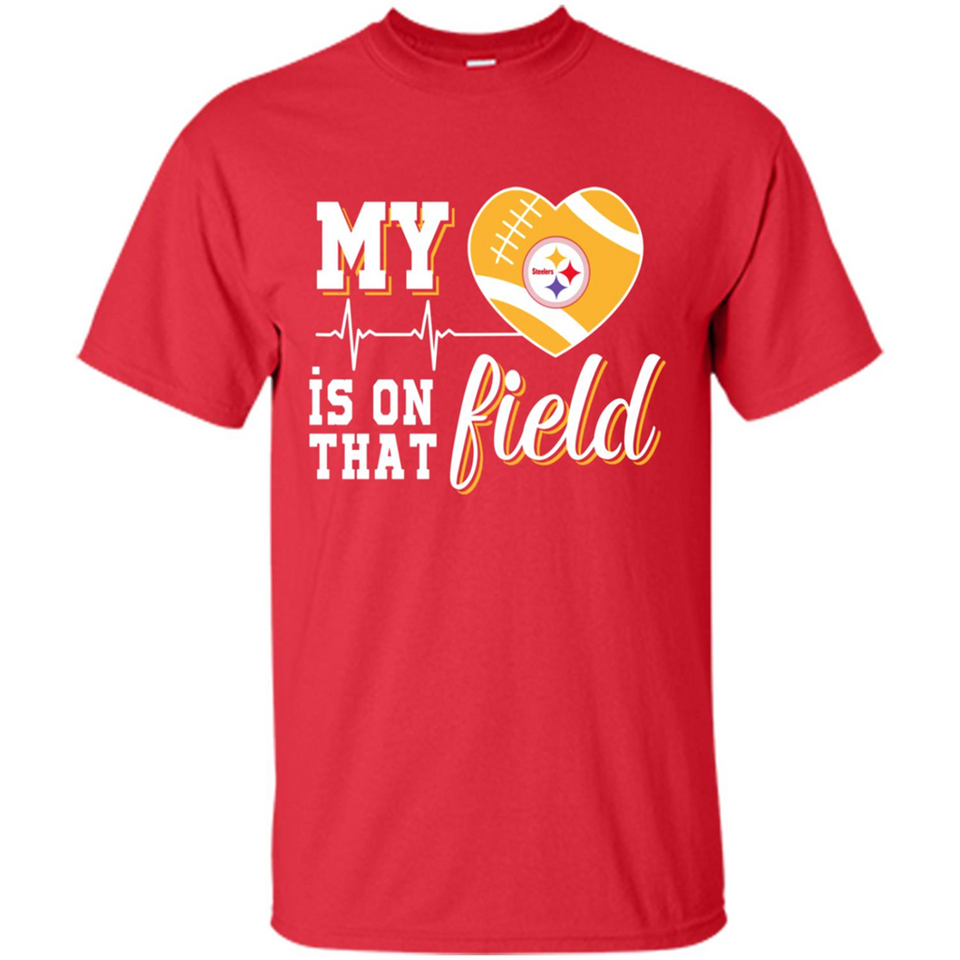 Pittsburgh Steelers Football My Heart is on that Field - Shirt