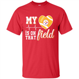 Pittsburgh Steelers Football My Heart is on that Field - Shirt
