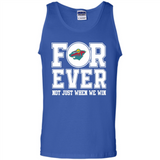 Minnesota Wild Forever For ever not just when we win - Tank Top