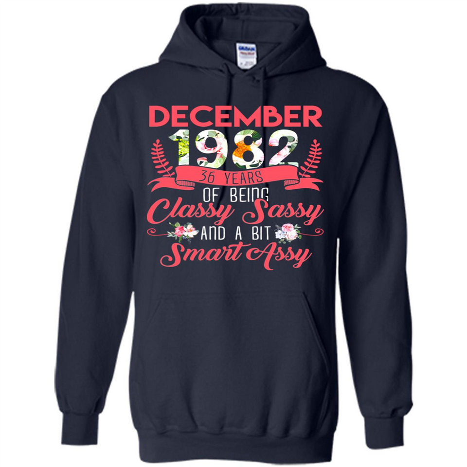 December 1982 36 Years Of Being Classy Sassy - Hoodie
