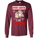 Even Santa Does Karate - Funny Karate - Long Sleeve T-Shirt