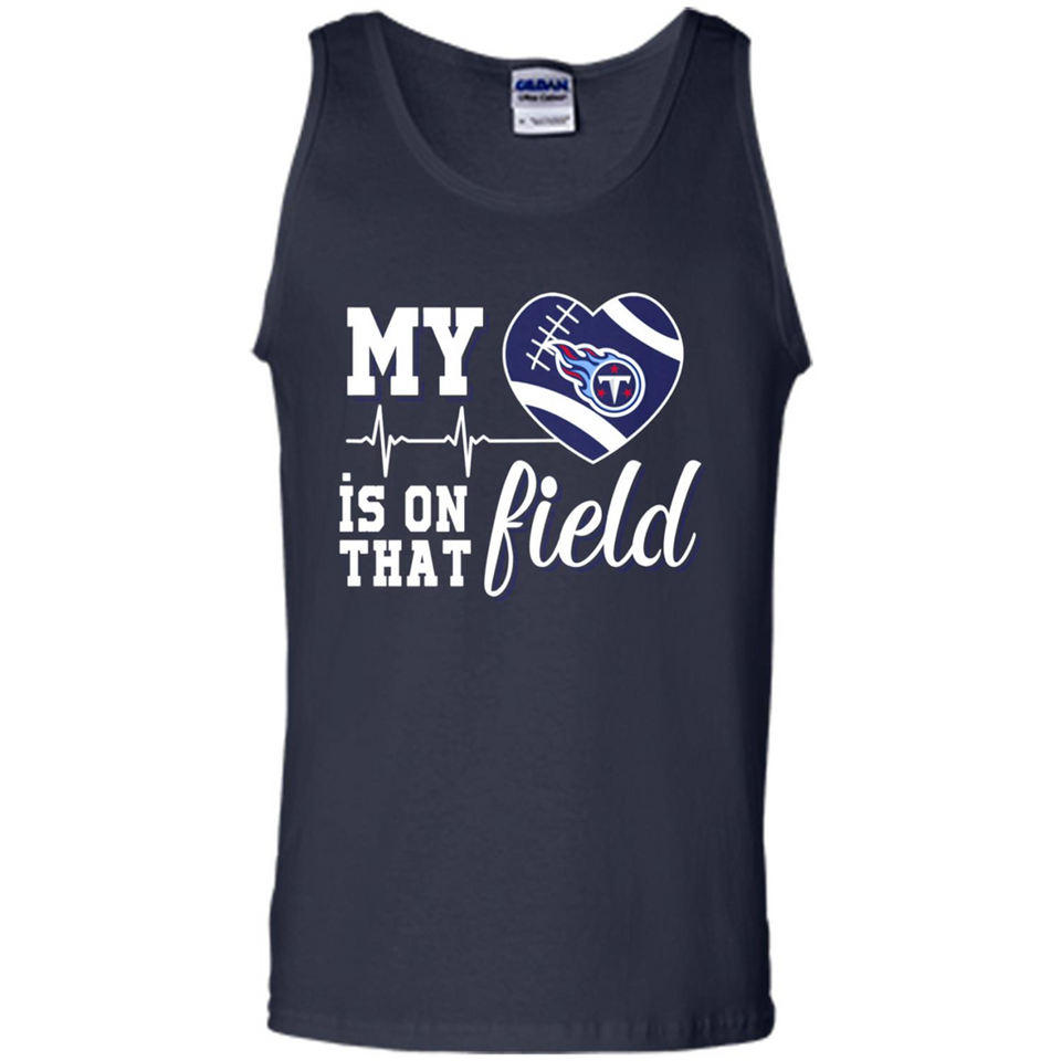 Tennessee Titans Football My Heart is on that Field - Tank Top