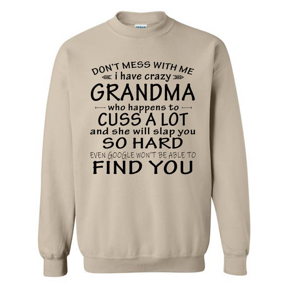 Don't Mess With Me My Grandma Is Crazy And She Will Slap You - Sweatshirt
