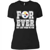 Pittsburgh Steelers Forever For ever not just when we win - Ladies' Boyfriend T-Shirt