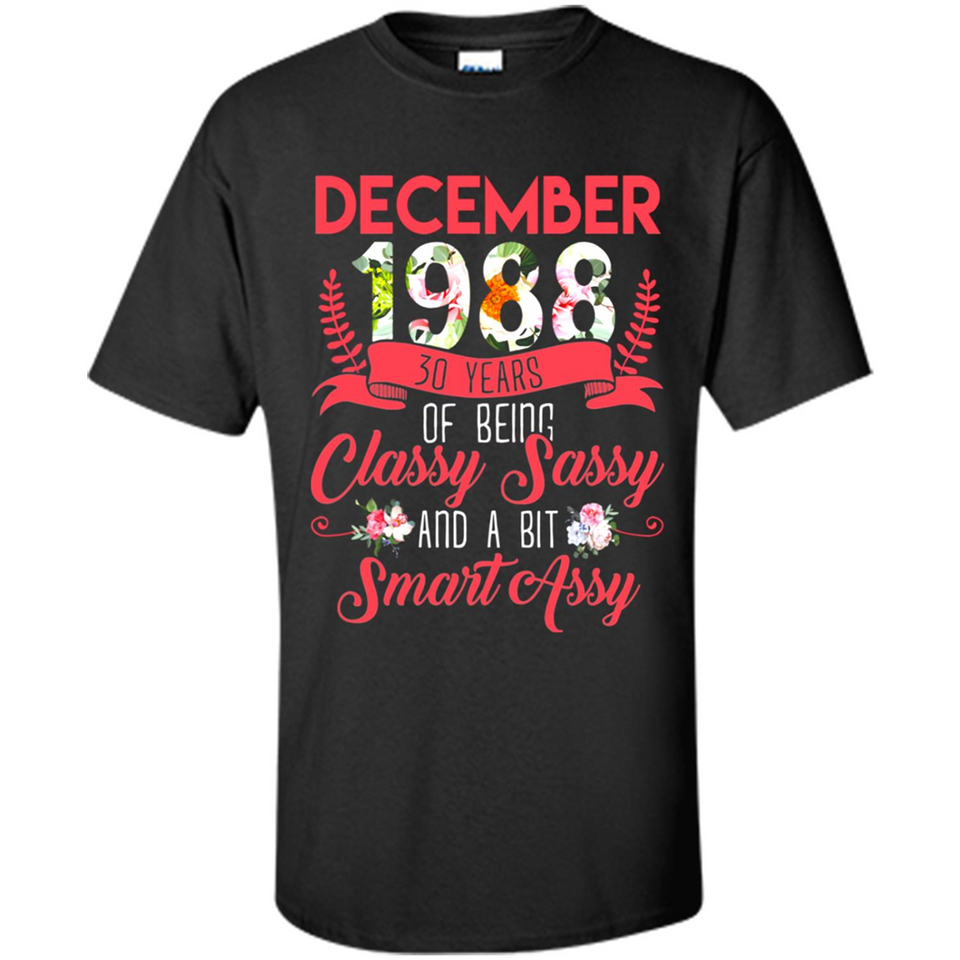 December 1988 30 Years Of Being Classy Sassy - Shirt