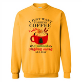 I Just Want To Drink Coffee And Watch Hallmark Christmas Movies All Day MERCHCUTE - Sweatshirt