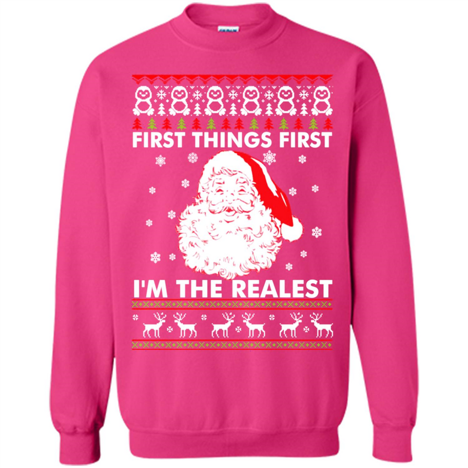 Santa First things first i’m the realest Christmas - Sweatshirt