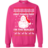 Santa First things first i’m the realest Christmas - Sweatshirt