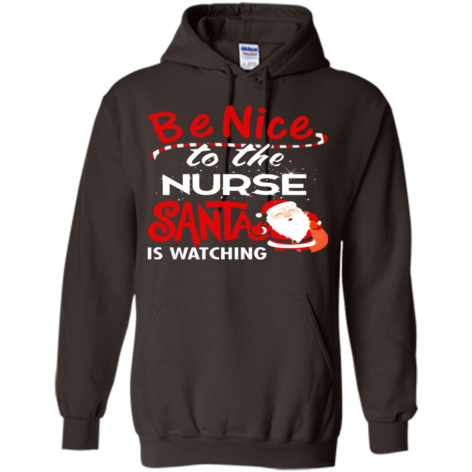 Be Nice To Nurse Santa Is Watching - Hoodie