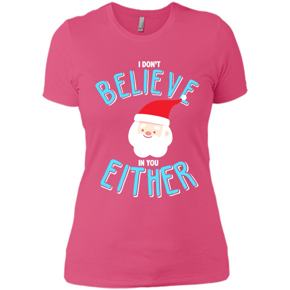 Santa Doesn't Believe In You Either Christmas Ls Shirt Gift - Ladies' Boyfriend T-Shirt