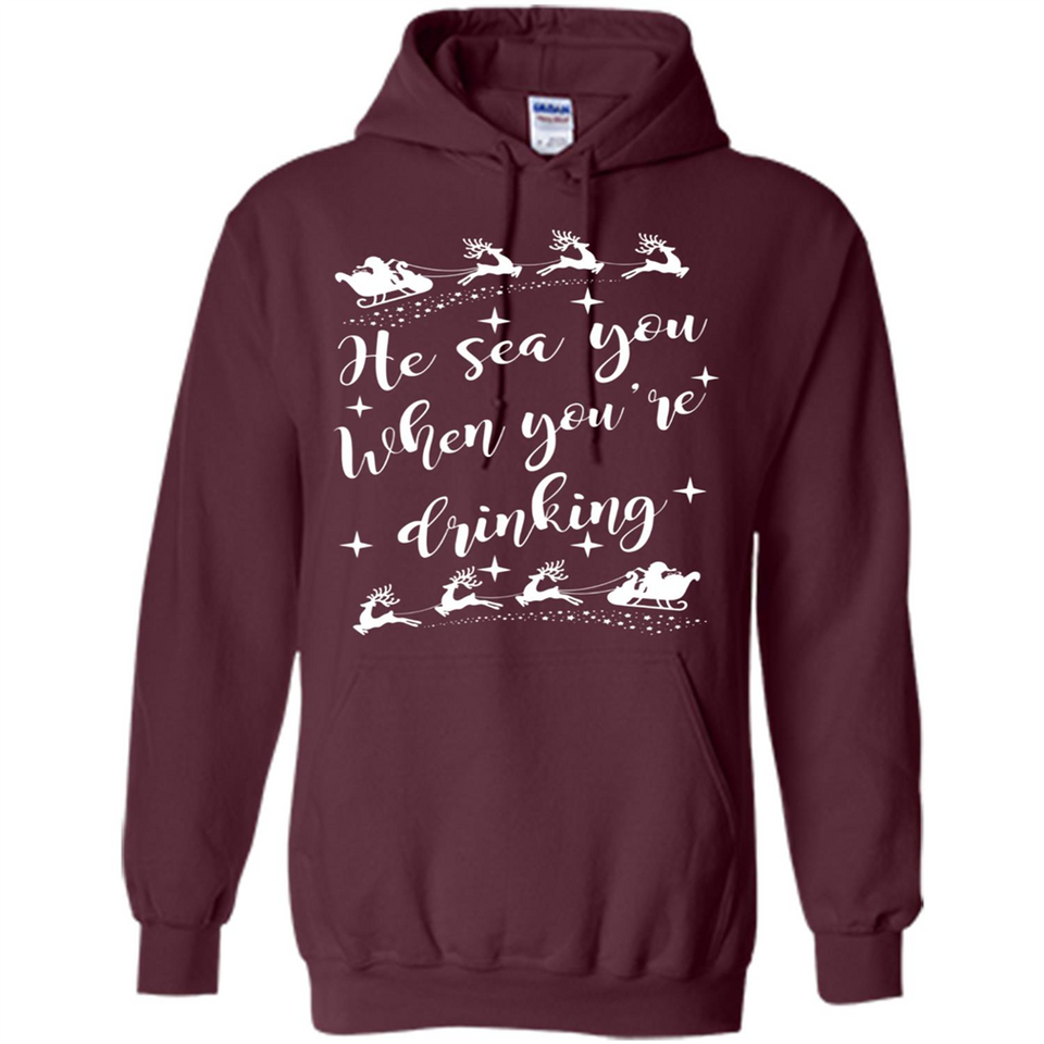 He Sees You When You're Drinking - Hoodie