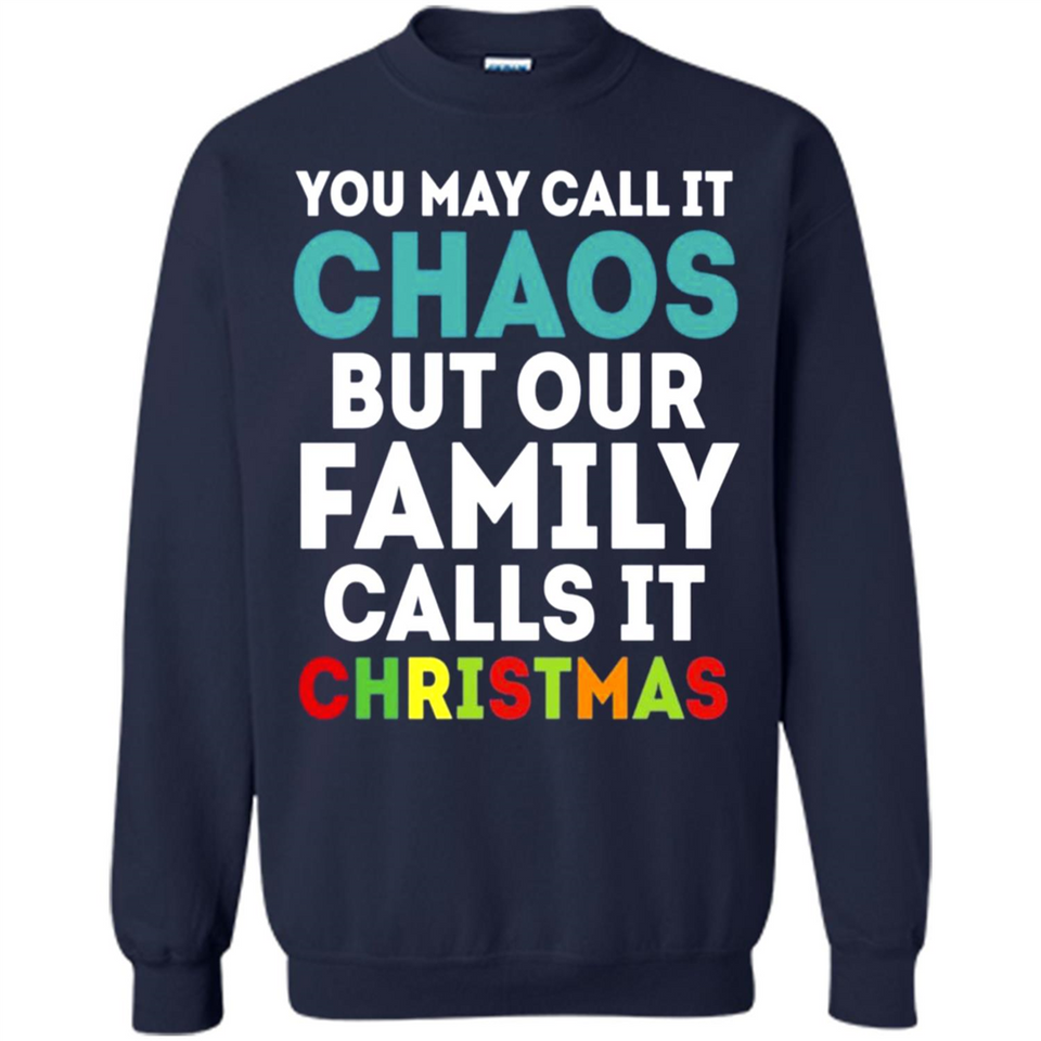 Chaos Family Calls It Christmas - Sweatshirt