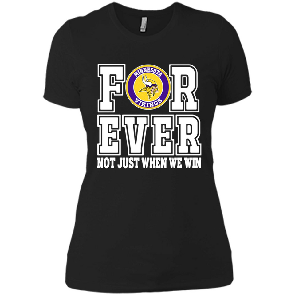 Minnesota Vikings Forever For ever not just when we win - Ladies' Boyfriend T-Shirt