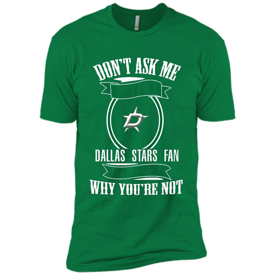 Don't Ask Me Why I'm A Dallas Stars Fan Ask Yourself