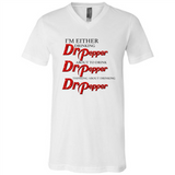 I'm Either Drinking Dr Pepper - Canvas Unisex V-Neck