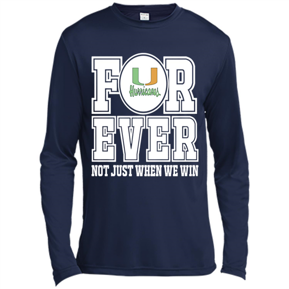 Miami Hurricanes Forever For ever not just when we win - Canvas Long Sleeve T-Shirt