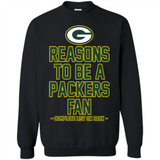 Reasons to be a Green Bay Packers Fan Complete List on Back - Sweatshirt