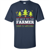 Be Nice to Farmer Santa Watching Christmas - Shirt