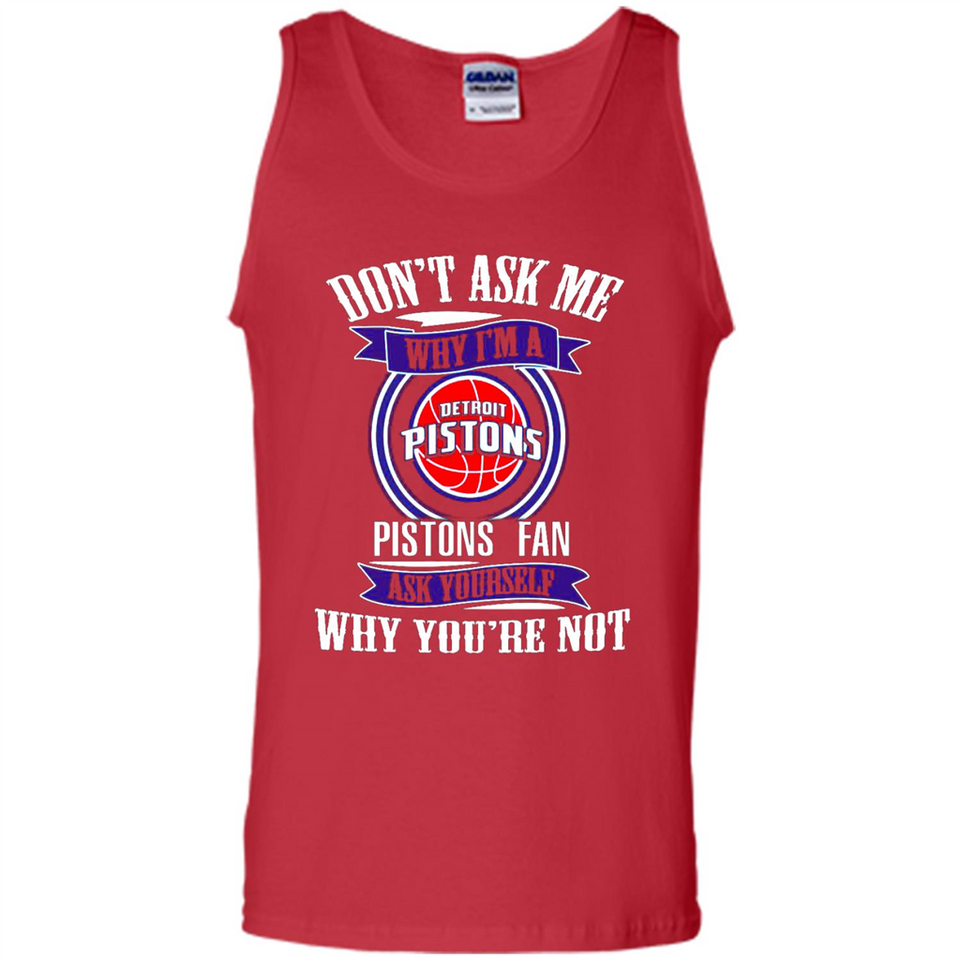 Don't Ask Me Why I'm A Detroit Pistons Fan Ask Yourself