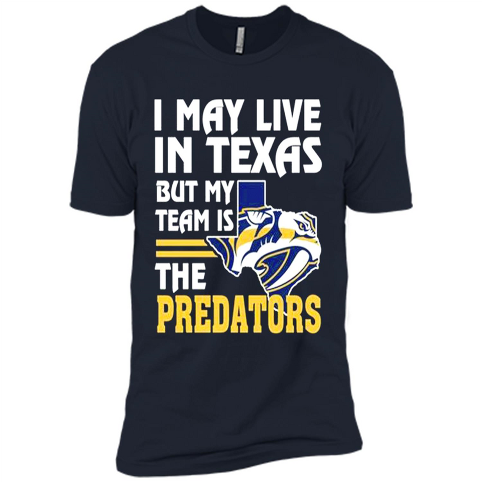 I May Live In Texas But My Team Is The Predators - Premium Short Sleeve T-Shirt