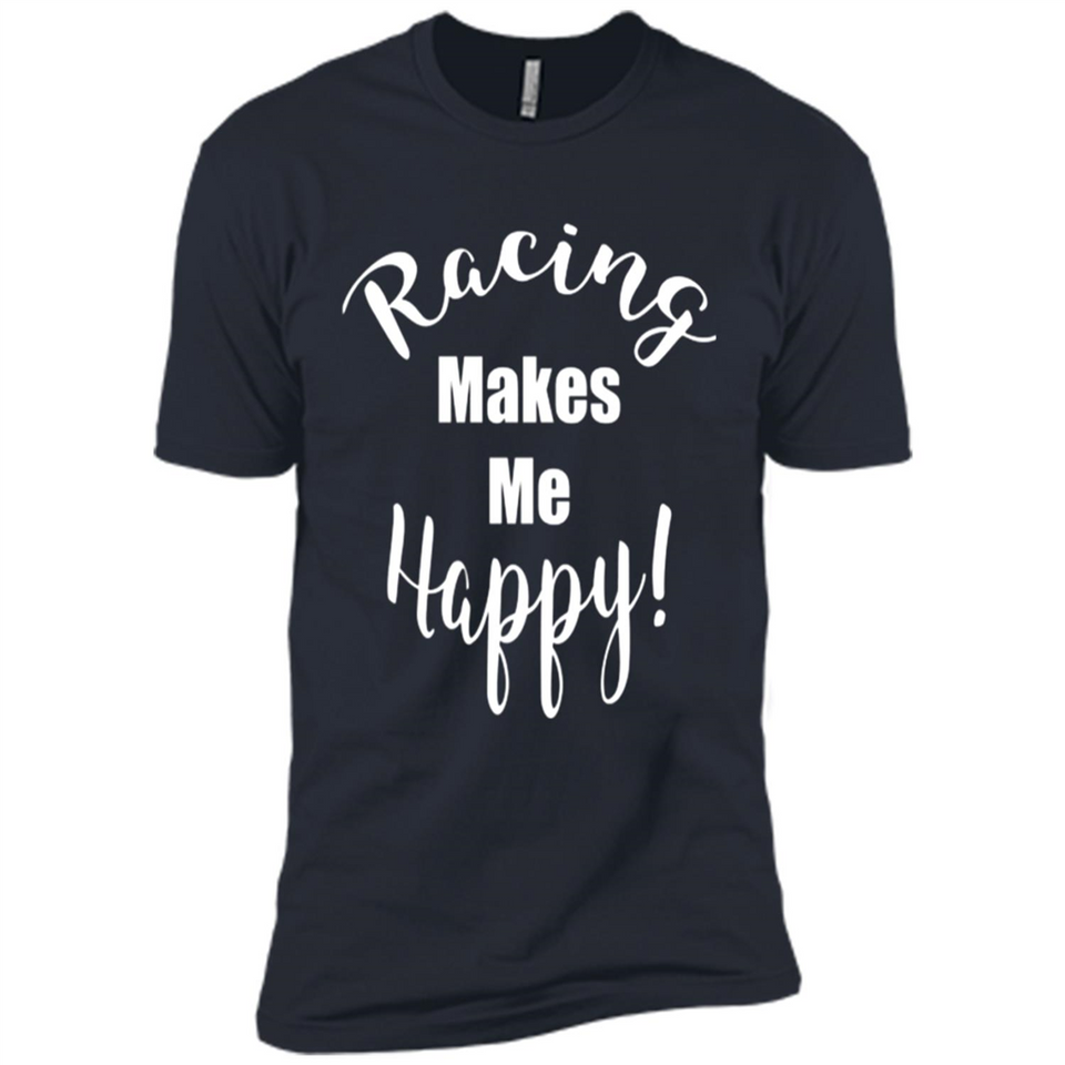 Racing Makes Me Happy! - Drag Racing Classic Fit