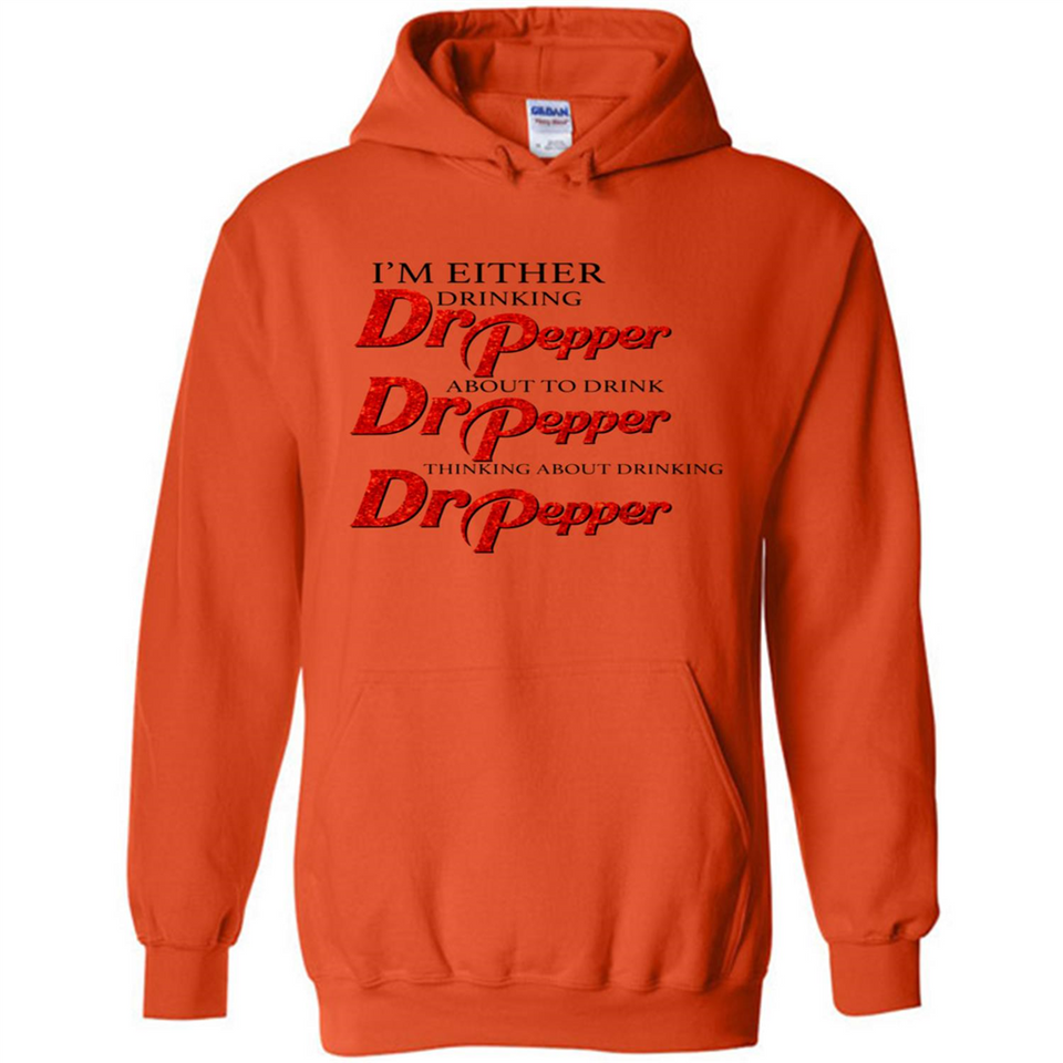 I'm Either Drinking Dr Pepper - Hoodie