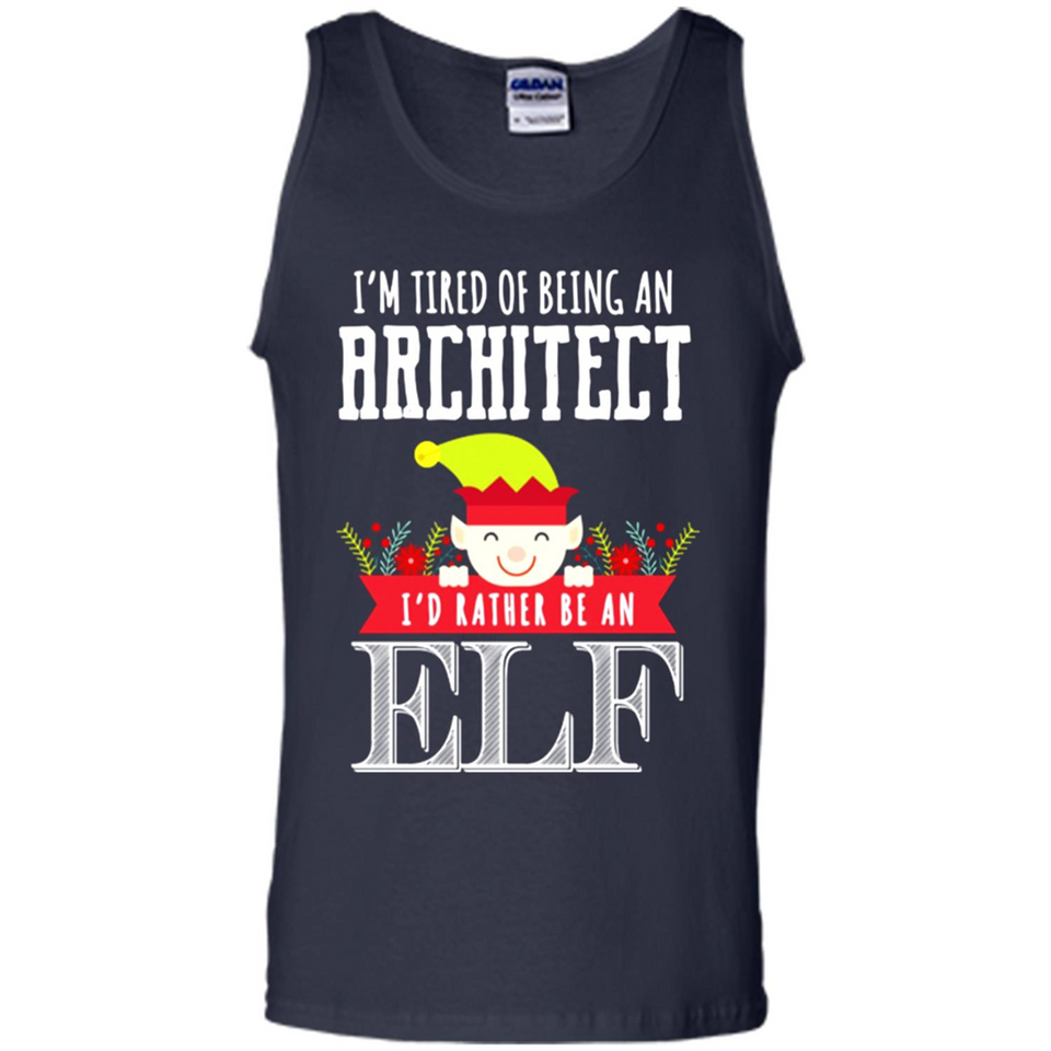 Tired Architect I'd Rather Be An Elf Christmas - Tank Top