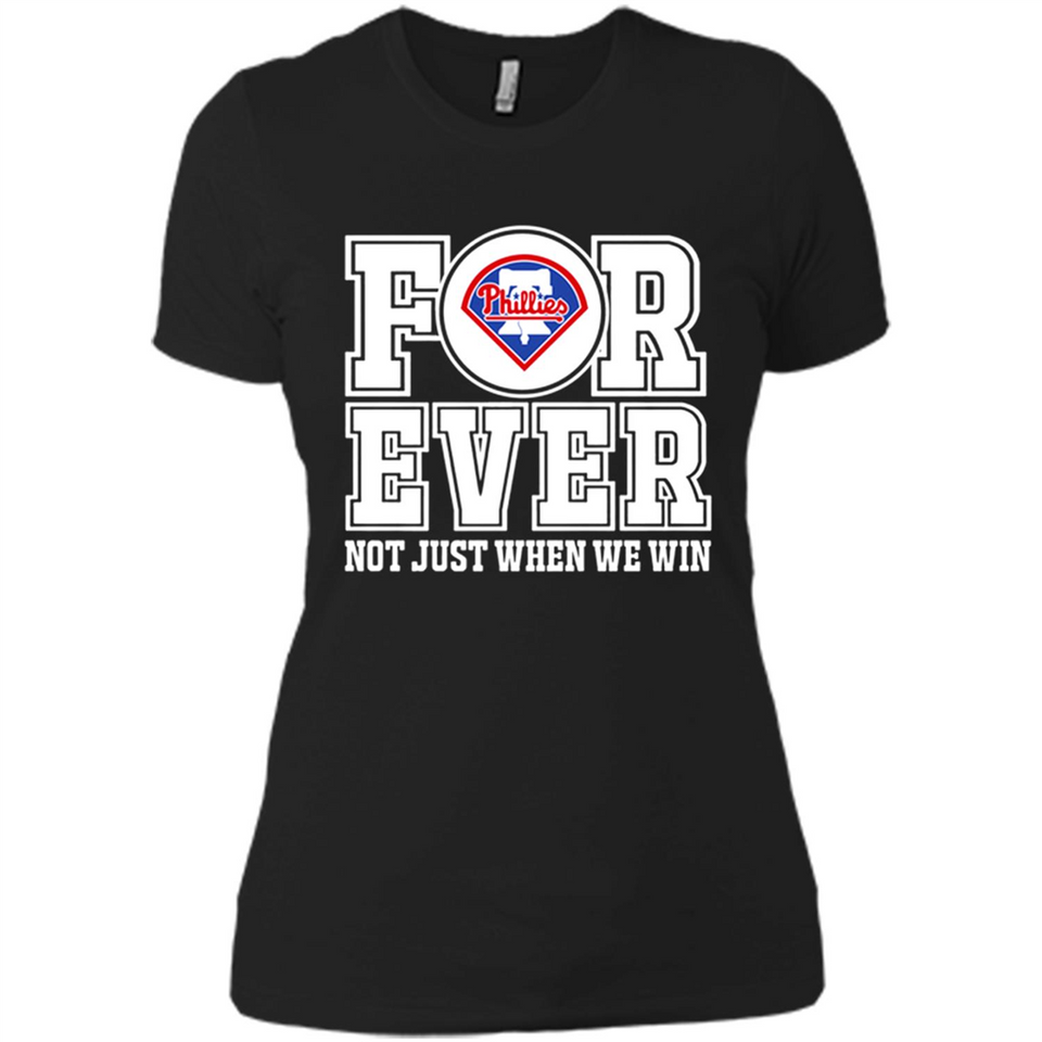 Philadelphia Phillies Forever For ever not just when we win - Ladies' Boyfriend T-Shirt