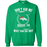 Don't Ask Me Why I'm A Denver Broncos Fan Ask Yourself