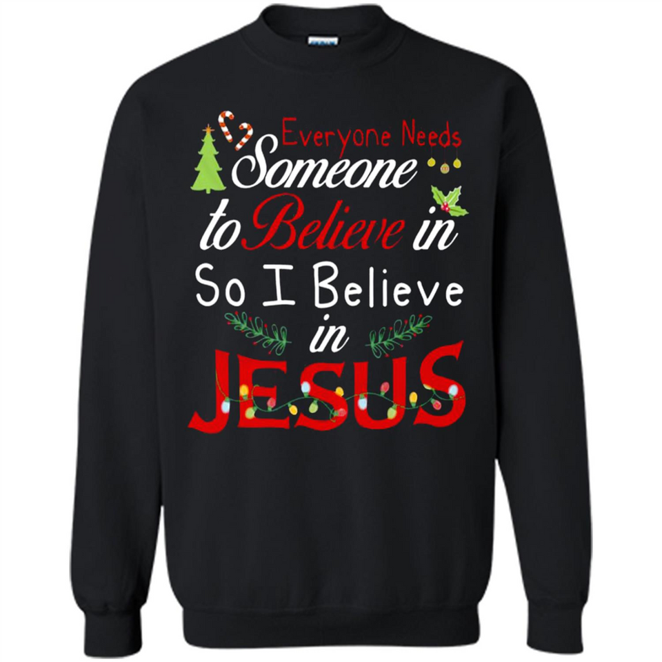 Everyone Need Someone To Believe in So Believe In Jesus Christmas