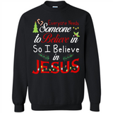 Everyone Need Someone To Believe in So Believe In Jesus Christmas