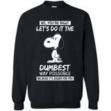 Snoopy Let's Do It The Dumbest Way Possible