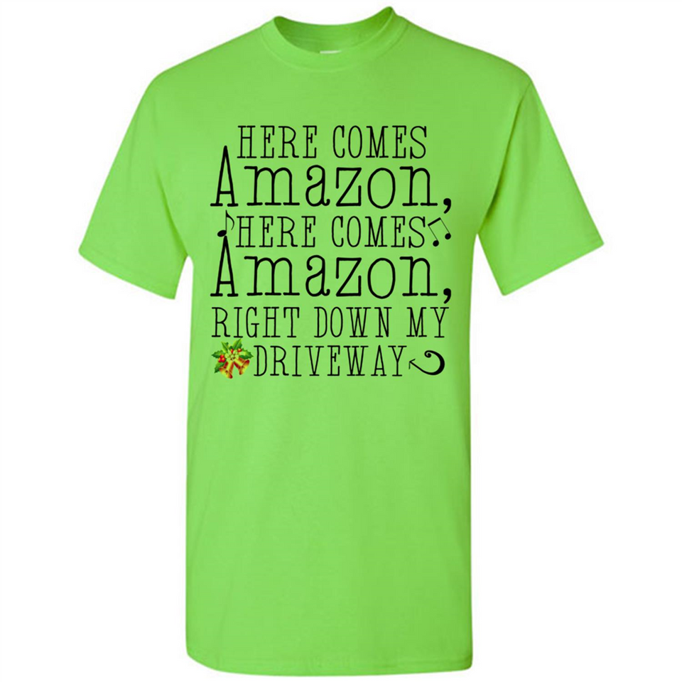 Here Comes Amazon Right Down My Driveway Christmas - Shirt