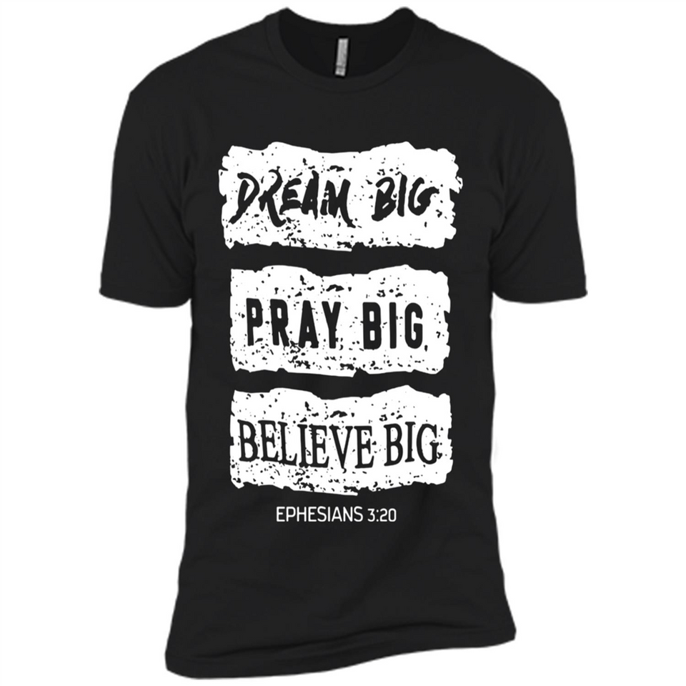 DREAM BIG PRAY BIG BELIEVE BIG EPHESIANS 3 20