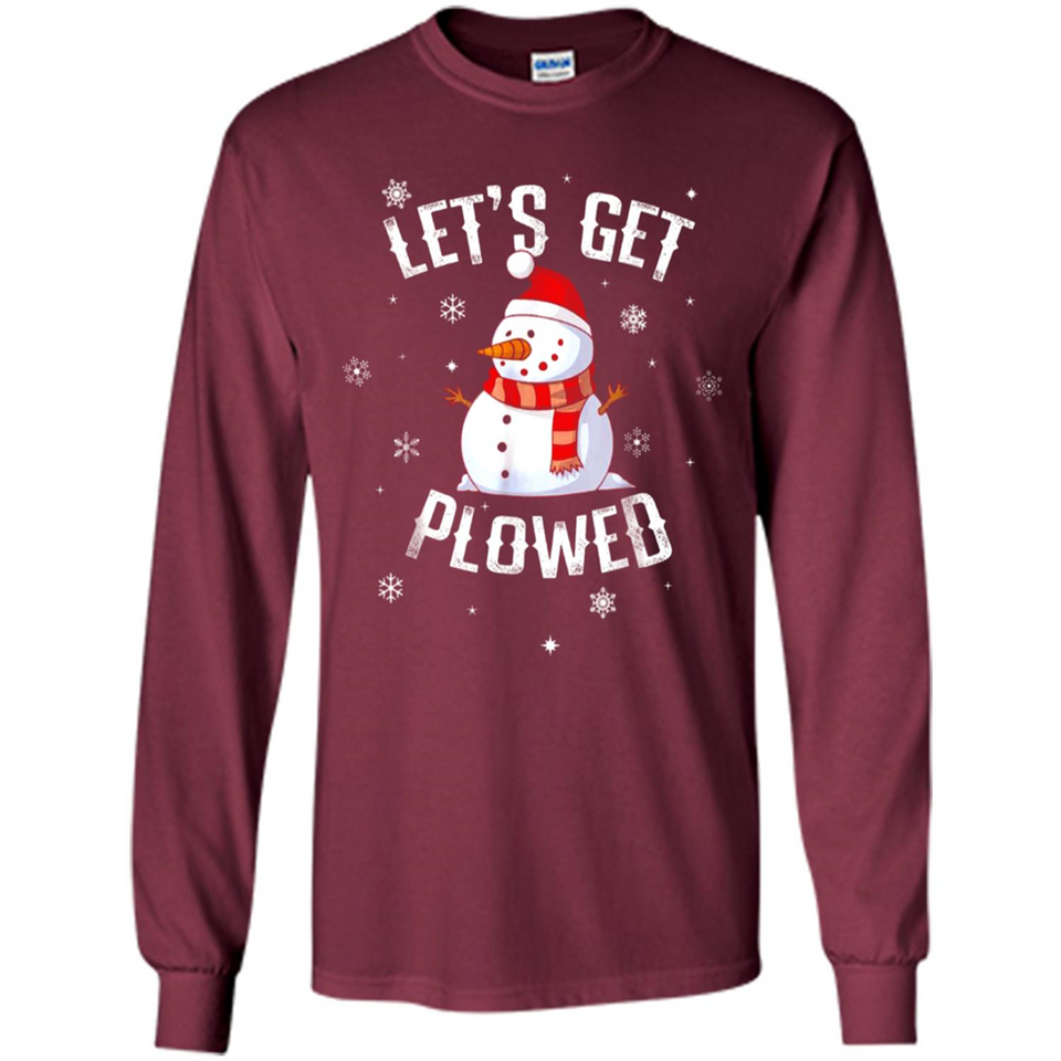 Let's Get Plowed Funny Christmas Snowman - Long Sleeve T-Shirt