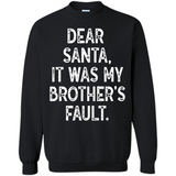 Christmas Shirt - Dear Santa It Was My Brother's Fault - Sweatshirt
