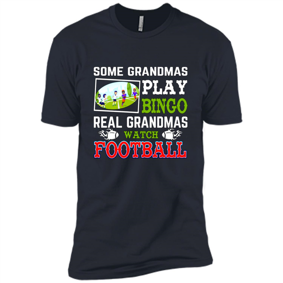 Some Grandmas Play Bingo Real Grandmas Watch Football