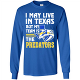 I May Live In Texas But My Team Is The Predators - Long Sleeve T-Shirt