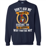 Don't Ask Me Why I'm A Ottawa Senators Fan Ask Yourself