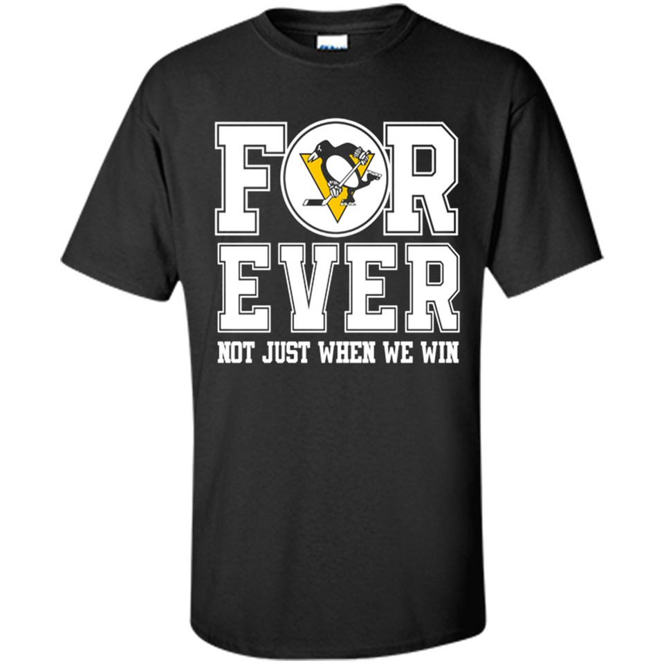 Pittsburgh Penguins Forever For ever not just when we win - Shirt