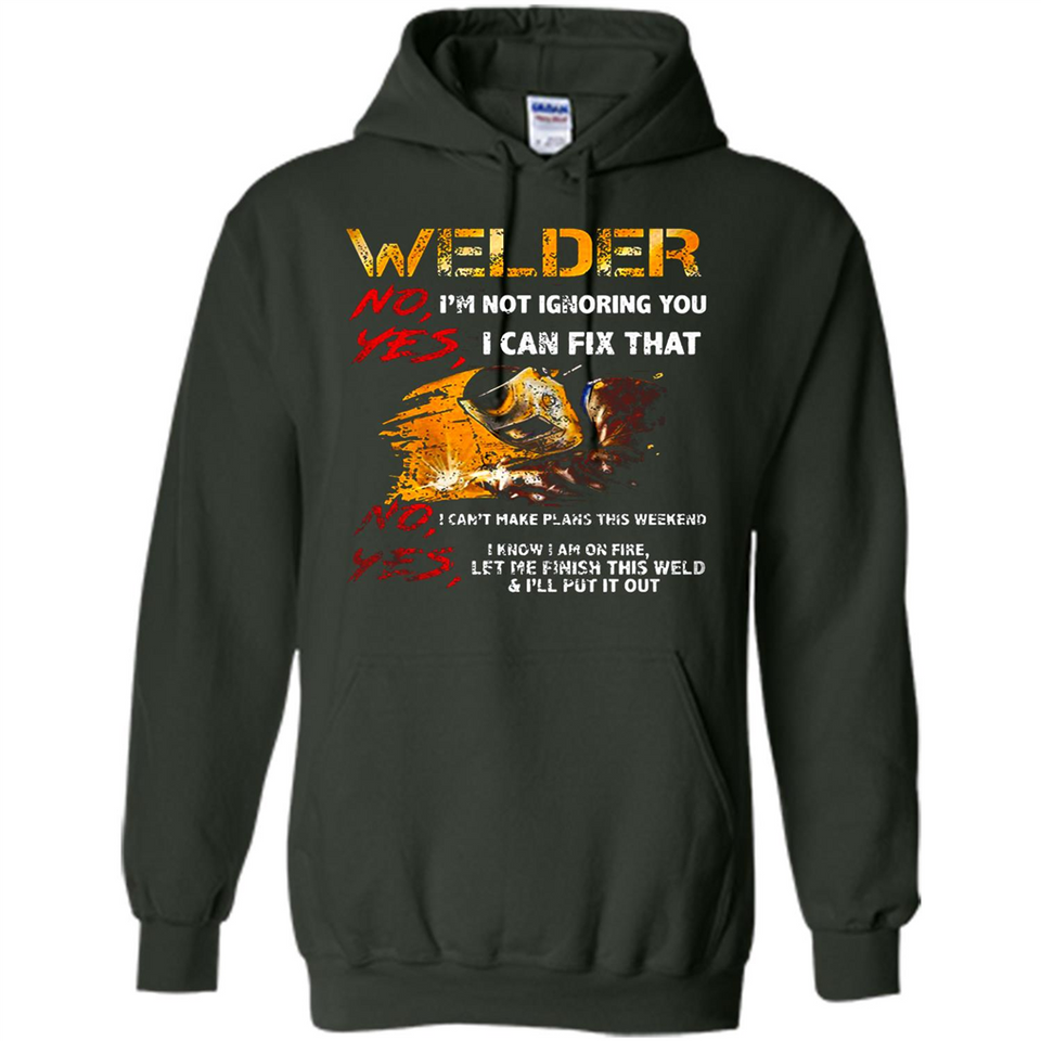 Know I'm on fire let me finish this weld shirt Sweatshirt - Hoodie