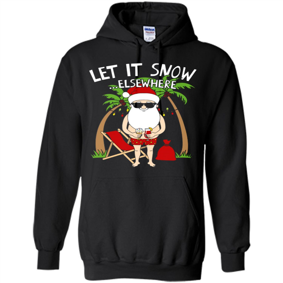 Let It Snow Elsewhere - Hoodie