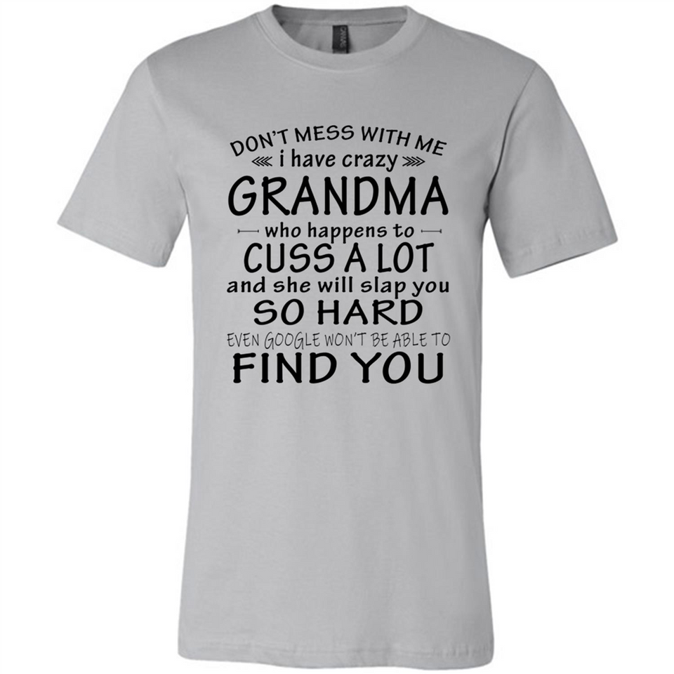 Don't Mess With Me My Grandma Is Crazy And She Will Slap You - Canvas Unisex T-Shirt