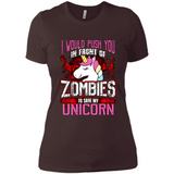 I Would Push You In Front Of Zombies To Save My Unicorn