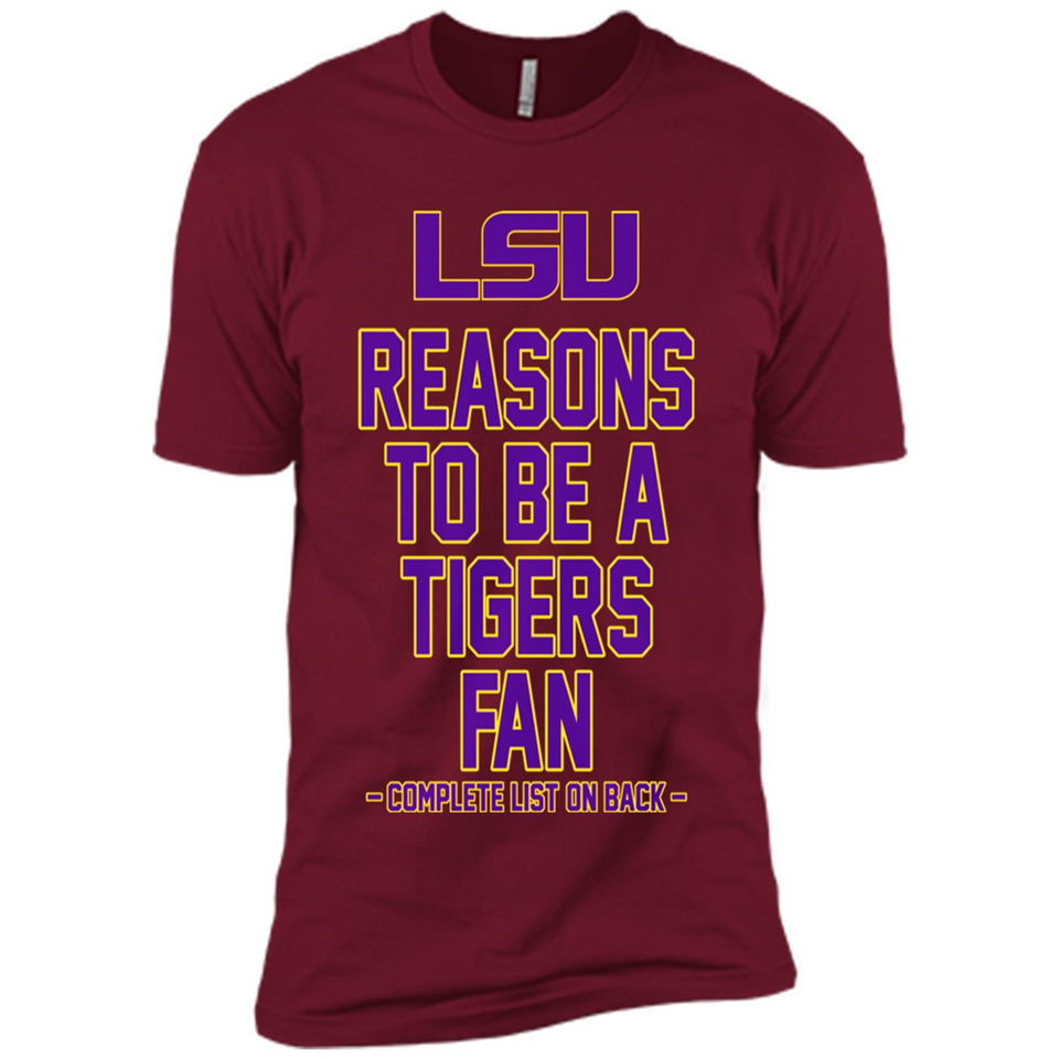 Reasons to be a LSU Tigers Fan Complete List on Back - Funny - Premium Short Sleeve T-Shirt