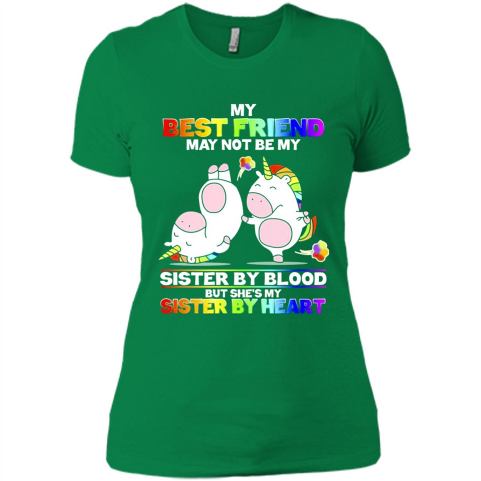 Unicorns My Best Friend May Not Be My Sister By Blood But She’s My Sister By Heart