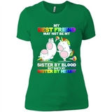 Unicorns My Best Friend May Not Be My Sister By Blood But She’s My Sister By Heart